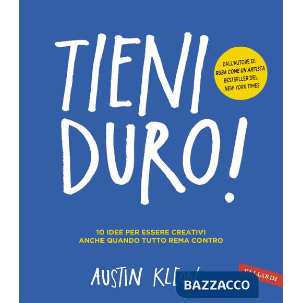 Tieni duro! 10 idee per essere creativi anche quando tutto rema contro