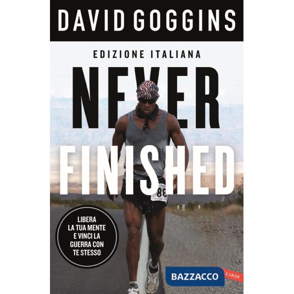 Never finished. Libera la tua mente e vinci la tua guerra con te stesso