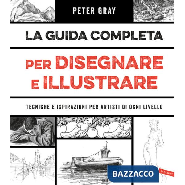 Guida completa per disegnare e illustrare. Tecniche e ispirazioni per artisti di ogni livello (La)
