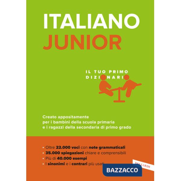 Italiano junior. Il tuo primo dizionario. Creato appositamente per i bambini della scuola primaria e i ragazzi della secondaria 