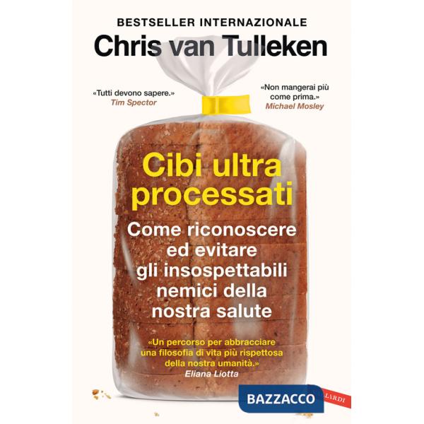 Cibi ultraprocessati. Come riconoscere ed evitare gli insospettabili nemici della nostra salute