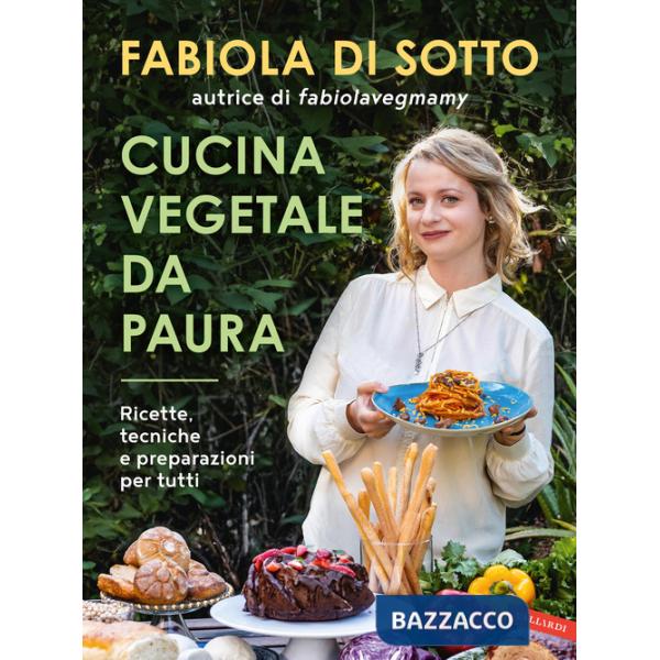 Cucina vegetale da paura. Ricette, tecniche e preparazioni per tutti