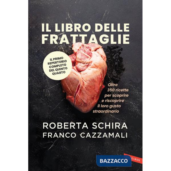 Libro delle frattaglie. Oltre 350 ricette per scoprire e riscoprire il loro gusto straordinario (Il)