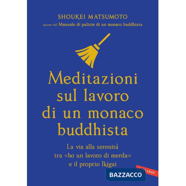 Meditazioni sul lavoro di un monaco buddhista. La via alla serenità tra «ho un lavoro di merda» e il proprio Ikigai