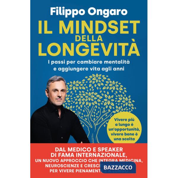 Mindset della longevità. I passi per cambiare mentalità e aggiungere vita agli anni (Il)