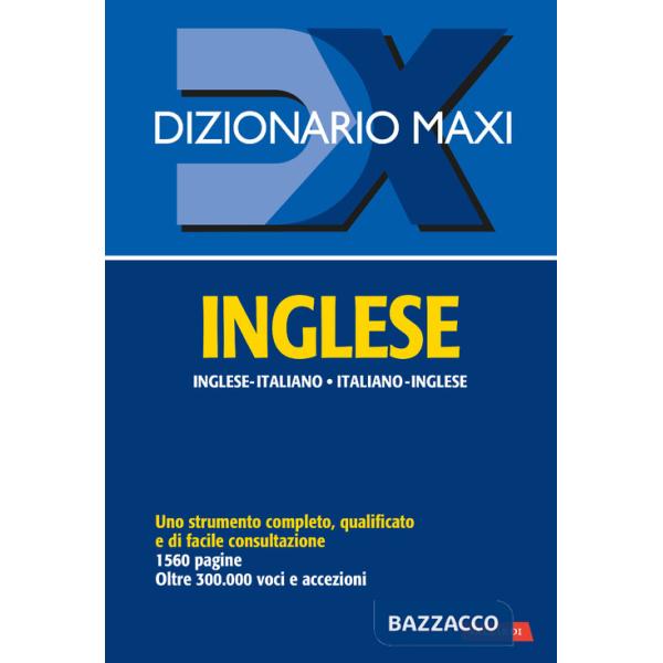 Dizionario maxi. Inglese. Italiano-inglese, inglese-italiano. Ediz. bilingue