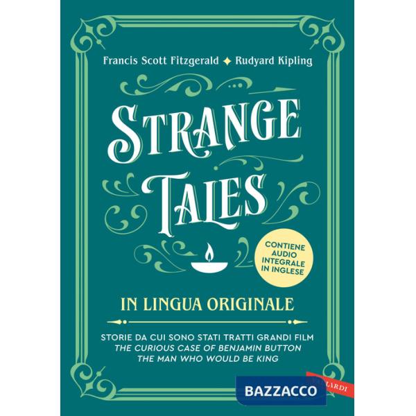 Strange tales. Storie da cui sono stati tratti grandi film. The curious case of Benjamin Button-The man who would be king. Con v
