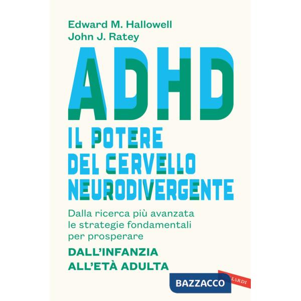 ADHD: il potere del cervello neurodivergente. Dalla ricerca più avanzata le strategie fondamentali per prosperare. Dall'infanzia