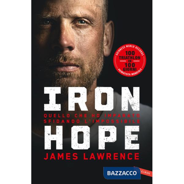 Iron hope. Quello che ho imparato sfidando l'impossibile