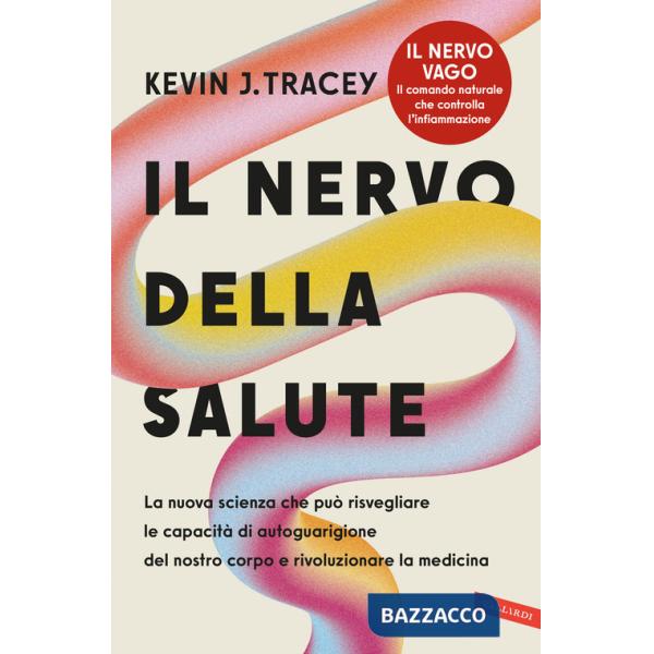 Nervo della salute. La nuova scienza che può risvegliare le capacità di autoguarigione del nostro corpo e rivoluzionare la medic