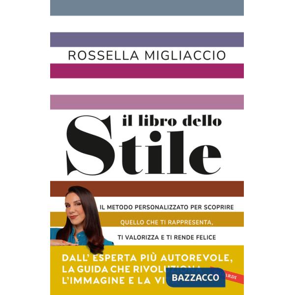 Libro dello stile. Il metodo personalizzato per scoprire quello che ti rappresenta, ti valorizza e ti rende felice (Il)