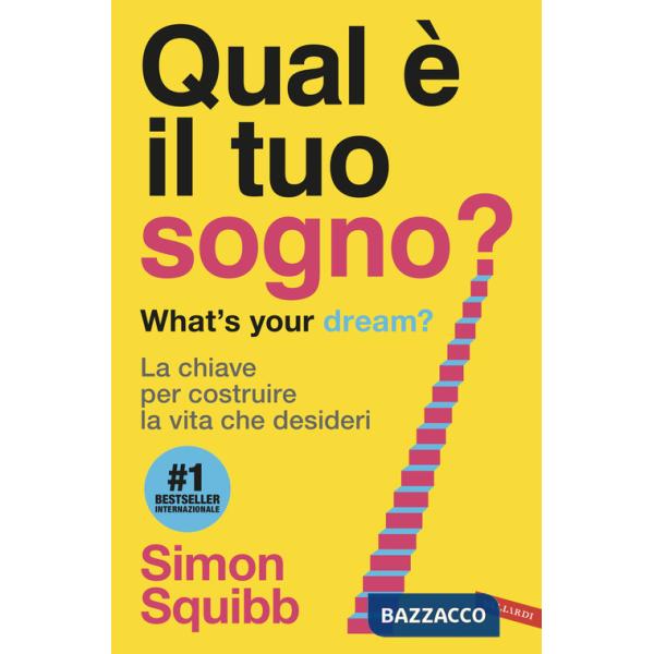 Qual è il tuo sogno? What's your dream? La chiave per costruire la vita che desideri