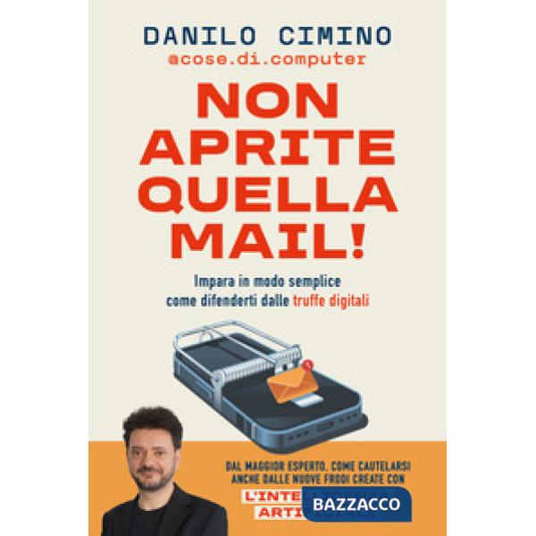 Non aprite quella mail! Impara in modo semplice come difenderti dalle truffe digitali