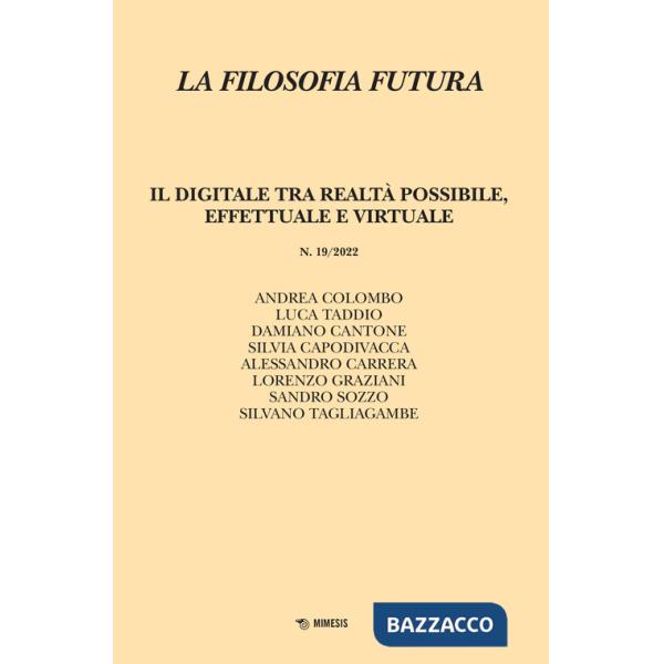 Filosofia futura (2022) (La). Vol. 19: Il digitale tra realtà possibile, effettuale e virtuale