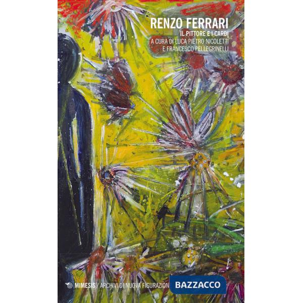 Renzo Ferrari. Il pittore e i cardi