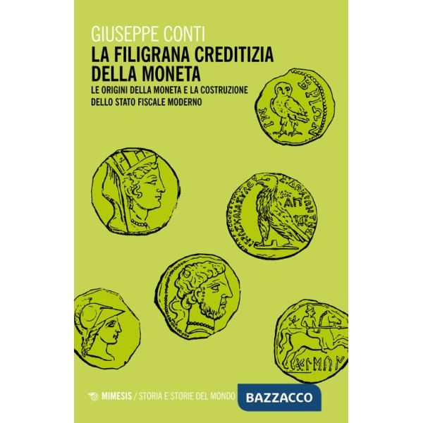 Filigrana creditizia della moneta. Le origini della moneta e la costruzione dello stato fiscale moderno (La)