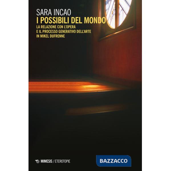 Possibili del mondo. La relazione con l'opera e il processo generativo dell'arte in Mikel Dufrenne (I)