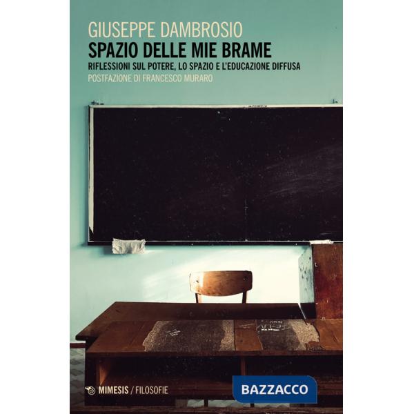 Spazio delle mie brame. Riflessioni sul potere, lo spazio e l'educazione diffusa