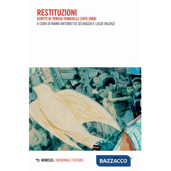 Restituzioni. Scritti di Teresa Tomaselli (1975-2008)
