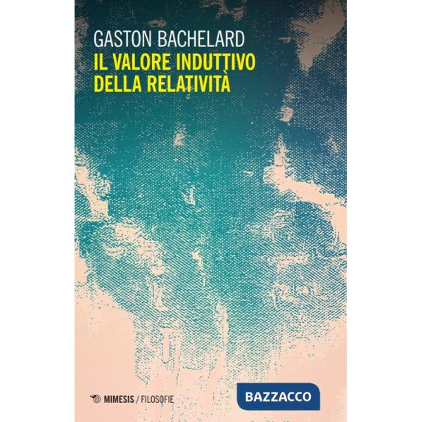 Valore induttivo della relatività. Nuova ediz. (Il)