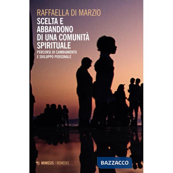 Scelta e abbandono di una comunità spirituale. Percorsi di cambiamento e sviluppo personale