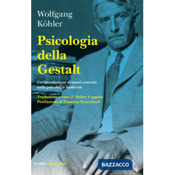 Psicologia della Gestalt. Un'introduzione ai nuovi concetti nella psicologia moderna