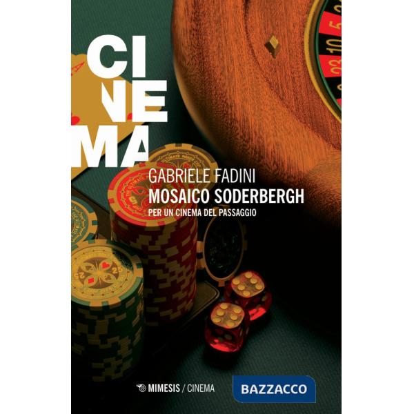 Mosaico Soderbergh. Per un cinema del passaggio