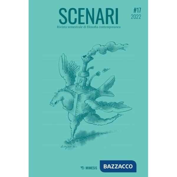 Scenari. Rivista semestrale di filosofia contemporanea & nuovi media (2022). Vol. 17