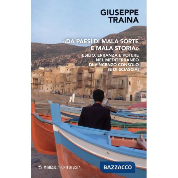 «Da paesi di mala sorte e mala storia». Esilio, erranza e potere nel Mediterraneo di Vincenzo Consolo (e di Sciascia)
