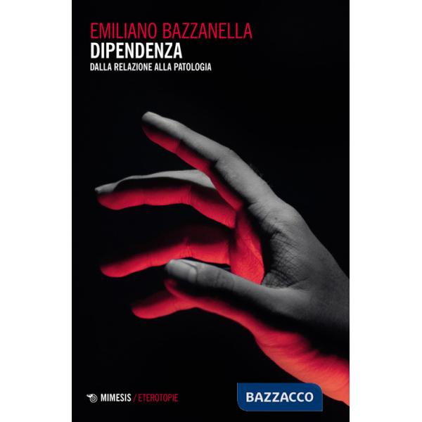 Dipendenza. Dalla relazione alla patologia