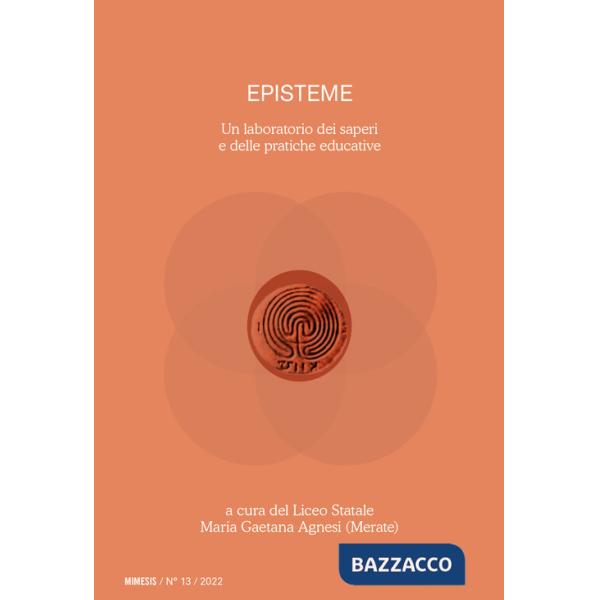 Episteme. Un laboratorio dei saperi e delle pratiche educative nella scuola superiore (2022). Vol. 13