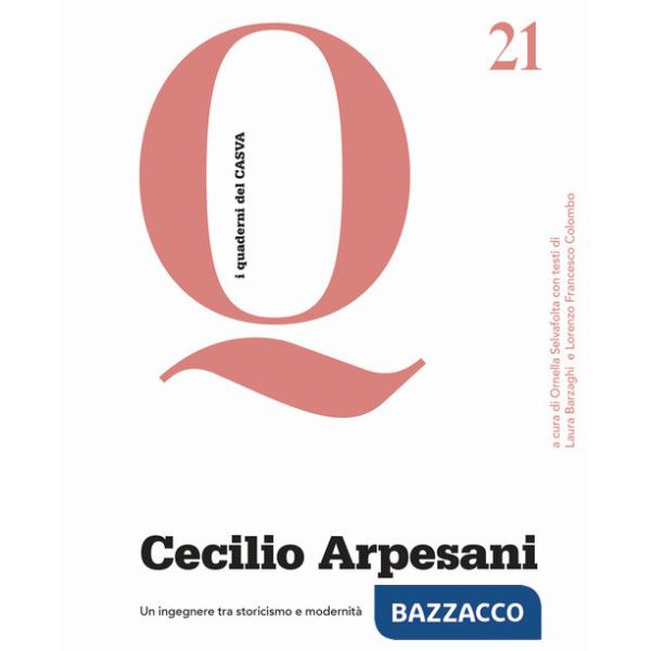Cecilio Arpesani. Un ingegnere tra storicismo e modernità