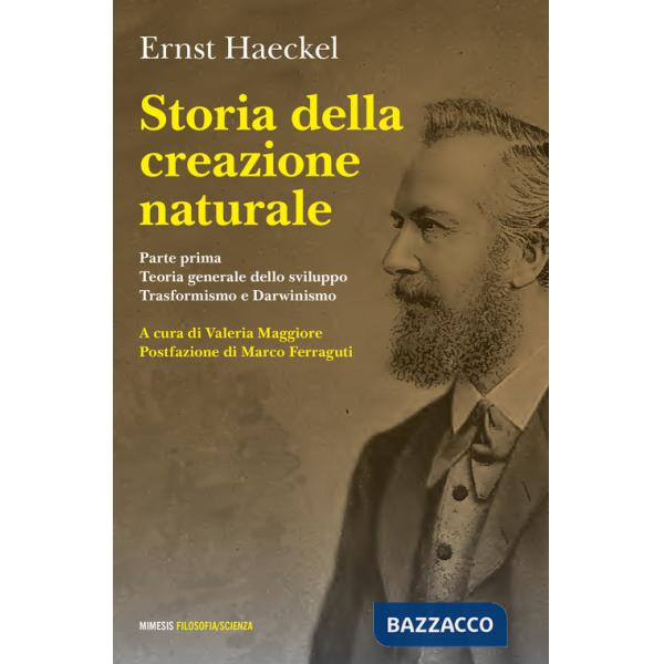 Storia della creazione naturale. Conferenze scientifico-popolari sulla teoria dell'evoluzione in generale e su quella di Darwin,