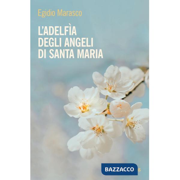 Adelfìa degli angeli di Santa Maria (L')