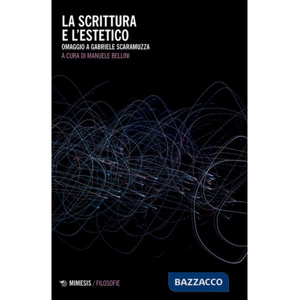 Scrittura e l'estetico. Omaggio a Gabriele Scaramuzza (La)