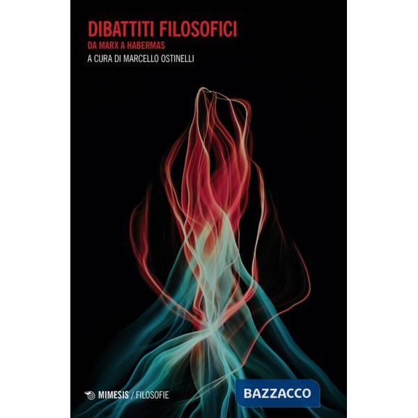 Dibattiti filosofici. Da Marx a Habermas