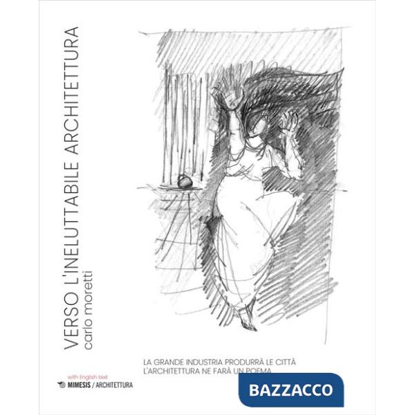 Verso l'ineluttabile architettura. Ediz. italiana e inglese
