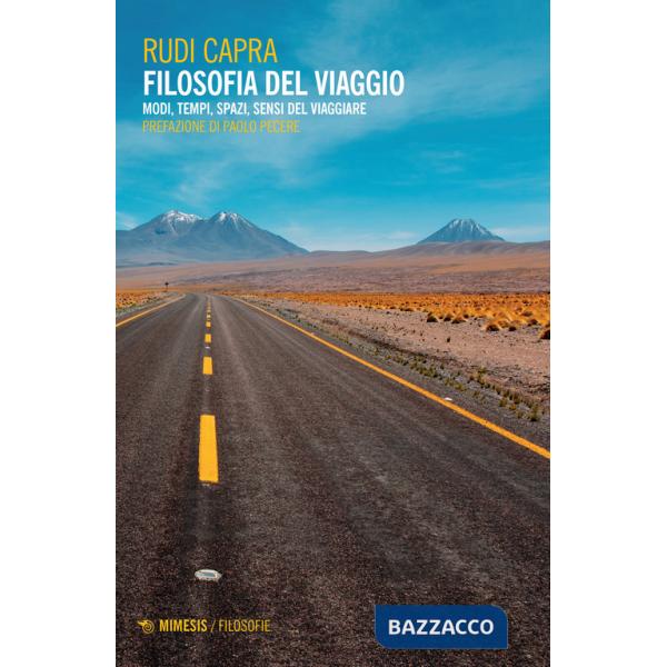 Filosofia del viaggio. Modi, tempi, spazi, sensi del viaggiare