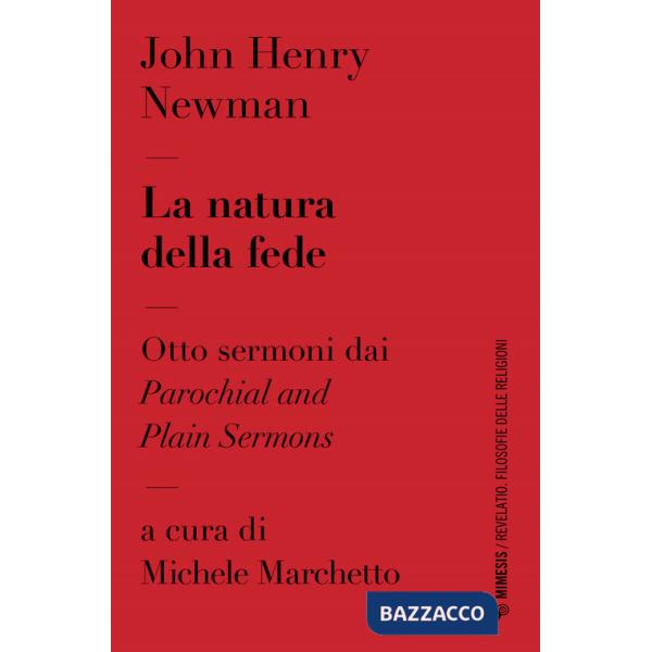 Natura della fede. Otto sermoni dai «Parochial and plain sermons (La)