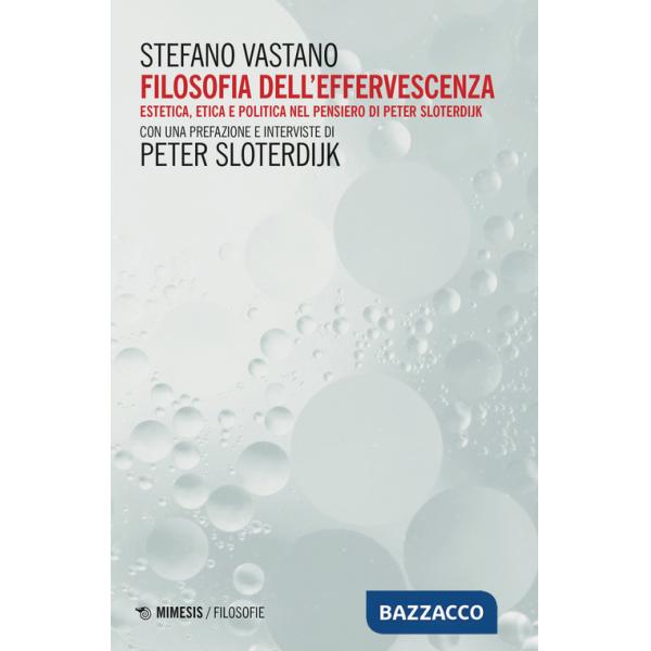 Filosofia dell'effervescenza. Estetica, etica e politica nel pensiero di Peter Sloterdijk