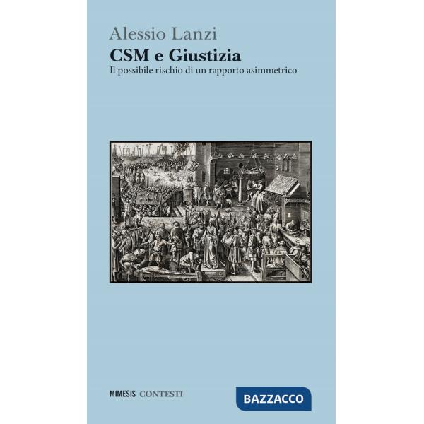 CSM e giustizia. Il possibile rischio di un rapporto asimmetrico