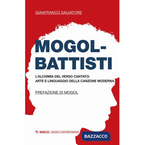 Mogol-Battisti. L'alchimia del verso cantato. Arte e linguaggio della canzone moderna