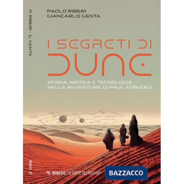 Segreti di Dune. Storia, mistica e tecnologia nelle avventure di Paul Atreides (I)