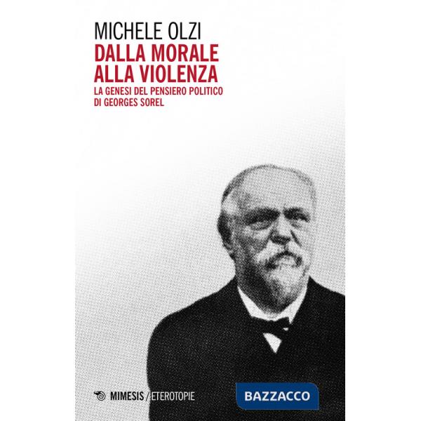 Dalla morale alla violenza. La genesi del pensiero politico di Georges Sorel