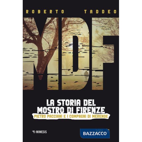 MDF. La storia del Mostro di Firenze. Vol. 2: Pietro Pacciani e i Compagni di merende