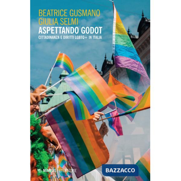 Aspettando Godot. Cittadinanza e diritti LGBTQ+ in Italia