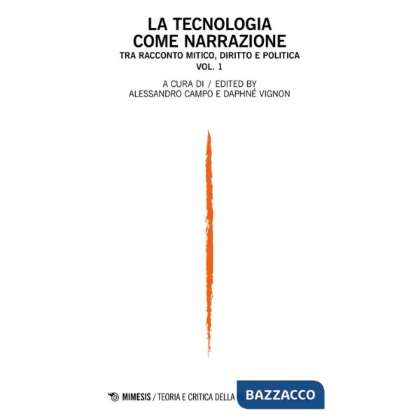 Teoria e critica della regolazione sociale (2022). Vol. 1: La tecnologia come narrazione. Tra racconto mitico, diritto e politic