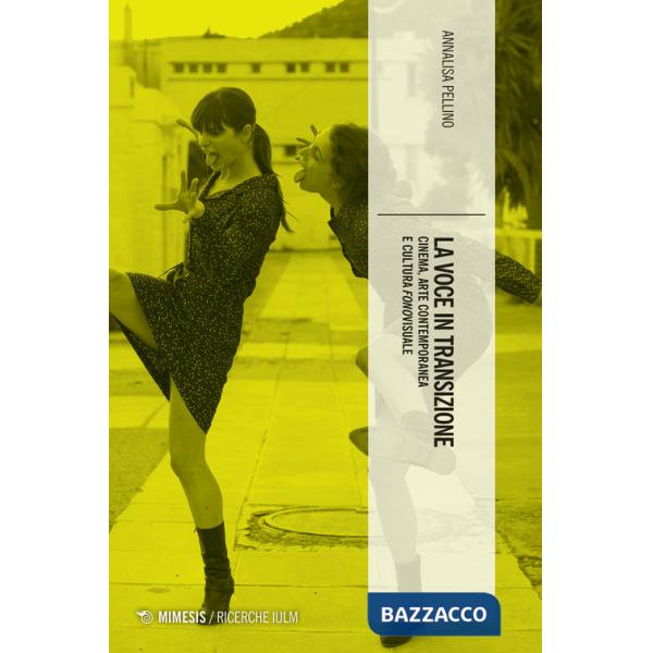 Voce in transizione. Cinema arte contemporanea e cultura fonovisuale (La)