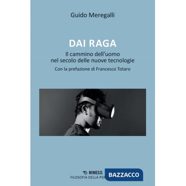 Dai raga. Il cammino dell'uomo nel secolo delle nuove tecnologie