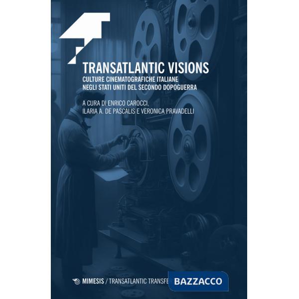 Transatlantic visions. Culture cinematografiche italiane negli Stati Uniti del Secondo Dopoguerra